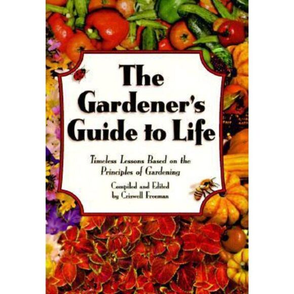 The Gardener's Guide to Life: Timeless Lessons Based on the Principles of Garden - Picture 1 of 5